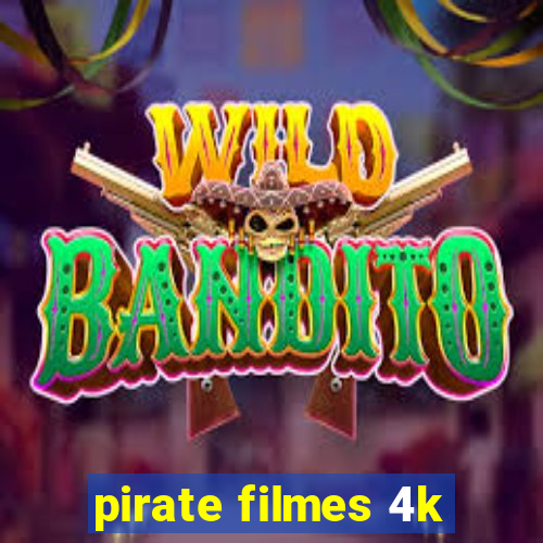 pirate filmes 4k